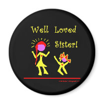 Well Loved Sister! Fridge Magnet
