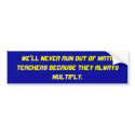 We'll never run out of math teachers because th... bumper stickers