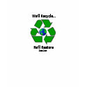 We'll Recycle..He'll Restore t-shirts by BeachOfEden We'll Recycle..He'll Restore t-shirts