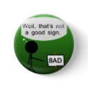 Well, that's not a good sign - Button by Ryne800 Well, that's not a good sign - Button
