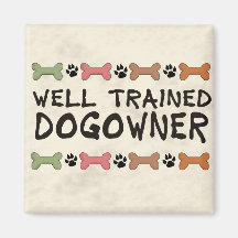 Well Trained Dogowner Refrigerator Magnets