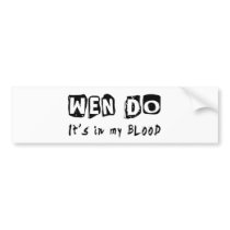 Wen Do It's in my blood Bumper Stickers