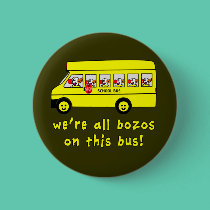 We're All Bozos on This Bus Tshirts buttons