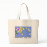 We're All From Out-Of-Africa (Haplogroup) bags