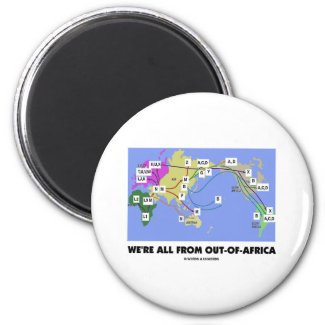 We're All From Out-Of-Africa (Haplogroup) Refrigerator Magnet