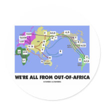 We're All From Out-Of-Africa (Haplogroup) Round Sticker