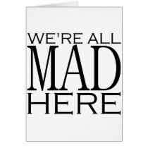 We're All Mad Here Cards