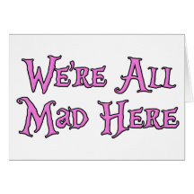 We're All Mad Here Cards