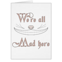 We're All Mad Here Greeting Card