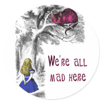 We're All Mad Here Round Sticker