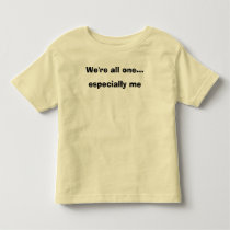 We're all one... especially me t-shirts by stevensashen We're all one... especially me t-shirts