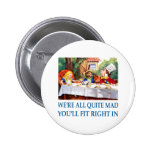 WE'RE ALL  QUITE MAD PINBACK BUTTON