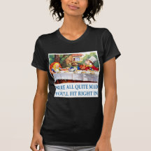 WE'RE ALL  QUITE MAD TEES