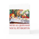 WE'RE ALL QUITE MAD, YOU'LL FIT RIGHT IN GREETING CARD