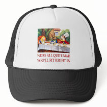 WE'RE ALL QUITE MAD, YOU'LL FIT RIGHT IN MESH HAT