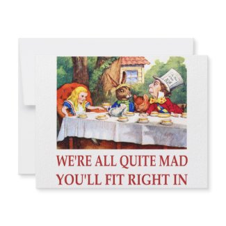WE'RE ALL QUITE MAD, YOU'LL FIT RIGHT IN invitation