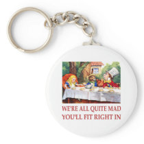WE'RE ALL QUITE MAD, YOU'LL FIT RIGHT IN KEYCHAIN
