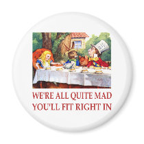 WE'RE ALL QUITE MAD, YOU'LL FIT RIGHT IN FRIDGE MAGNETS