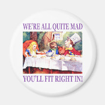 We're All Quite Mad, You'll Fit Right In Fridge Magnets