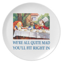 We're All Quite Mad, You'll Fit Right In! Dinner Plates