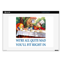 We're All Quite Mad, You'll Fit Right In! Decals For 15" Laptops