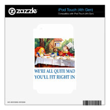 We're All Quite Mad, You'll Fit Right In! Decal For iPod Touch 4G