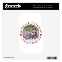 We're All Quite Mad, You'll Fit Right In! iPod Touch 4G Decals