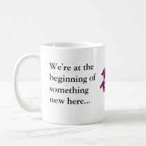 We're at the beginning of something new here mugs