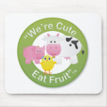 We're Cute, Eat Fruit Mousepads