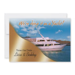We're doing it on a Yacht Save the Date Invitations