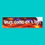 Were going on a trip bumper stickers