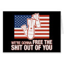 We're Gonna Free the Shit Out of You cards