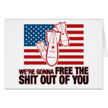 We're Gonna Free the Shit Out of You Greeting Card