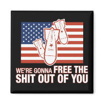 We're Gonna Free the Shit Out of You Magnet by strk3 We're Gonna Free the Shit Out of You Magnet