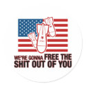 We're Gonna Free the Shit Out of You Sticker