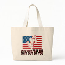 We're Gonna Free the Shit Out of You Tote Bag by strk3 We're Gonna Free the Shit Out of You Tote Bag