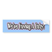 We're Having A Baby 1 Bumper Sticker bumper stickers