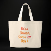 "We're Having Some Fun Now!" Tote Bag