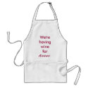 We're having wine for dinner. apron by slsears We're having wine for dinner. apron