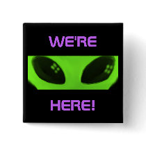 WE'RE HERE! Alien square button