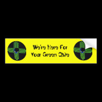 We're Here For Your Green Chile bumper stickers