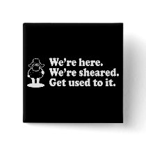 We're Here. We're Sheared. buttons
