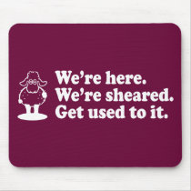 We're Here. We're Sheared. mousepads