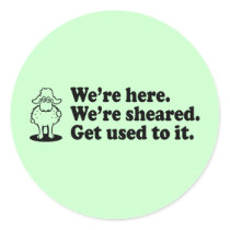 We're Here. We're Sheared. stickers