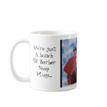 We're just A bunch Of BarberShop Mugs..... Mug by jpgr4ever We're just A bunch Of BarberShop Mugs..... Mug