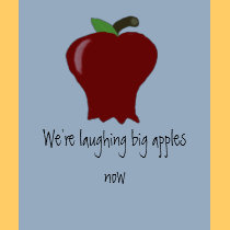 We're laughing big apples now t-shirts