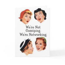 We're networking--NOT gossiping!! cards by camshaftcammy We're networking--NOT gossiping!! cards