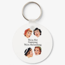 We're networking--NOT gossiping!! keychains