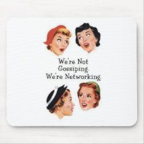 We're networking--NOT gossiping!! mousepads by camshaftcammy We're networking--NOT gossiping!! mousepads