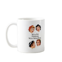 We're networking--NOT gossiping!! mugs by camshaftcammy We're networking--NOT gossiping!! mugs